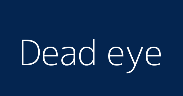 Dead Eye Definitions Meanings That Nobody Will Tell You 
